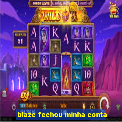 blaze fechou minha conta